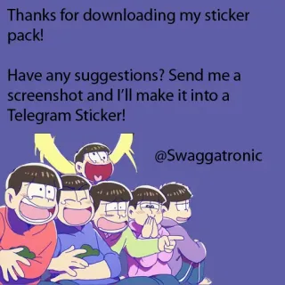 😂 Thanks for downloading my sticker pack!
Have any suggestions? Send me a screenshot and I'll make it into a Telegram Sticker!
@Swaggatronic sticker, telegram, anime, cartoon telegram sticker