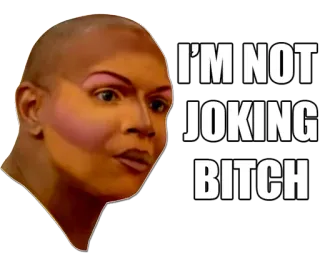 😡 I'M NOT JOKING BITCH Дрэг квин, Макияж, Серьезный, Смешной, Мем telegram sticker