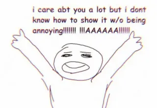 🌿 i care abt you a lot but i dont
know how to show it w/o being
annoying!!!!!!! !!!AAAAAA!!!!!! pflege, nervig, liebe, beziehung, meme, lustig, emotional whatsapp sticker