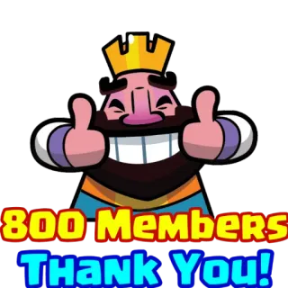 ❤ 800 Members Thank You! clash royale, rey, gracias, miembros, celebración whatsapp sticker