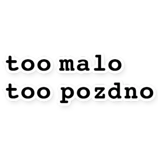 😐 too malo
too pozdno text, spruch, polnisch telegram sticker