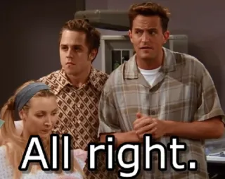 😕 All right. freunde, sitcom, chandler, phoebe, joey telegram sticker