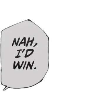 🫥 NAH, I'D WIN. Manga, Bulle, Texte, Gagner telegram sticker