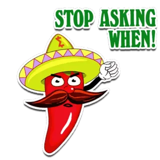 🛑 STOP ASKING WHEN! chili pepper, question, frustration, annoyance telegram sticker