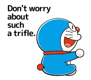 👍 Doraemon Don't worry about such a trifle. doraemon, anime, kreskówka, animowany, robot, kot, niebieski, japoński telegram sticker