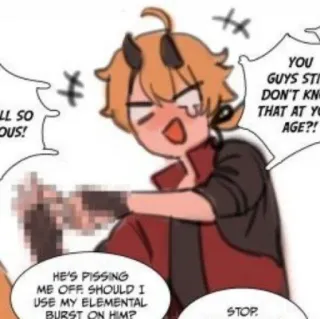 🐕 Thoma Genshin Impact LL SO
OUS!
YOU
GUYS STI
DON'T KN
THAT AT YO
AGE?!
HE'S PISSING
ME OFF SHOULD I
USE MY ELEMENTAL
BURST ON HIMP
STOP アニメ, マンガ, ゲーム, 原神, トーマ telegram sticker