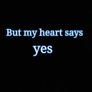 😐 But my heart says yes cœur, amour, oui, citation, romantique, affirmation whatsapp sticker