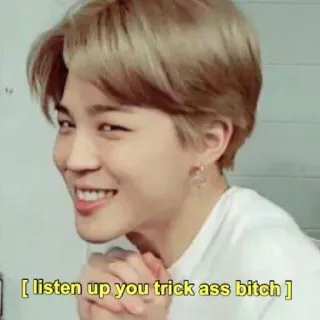 😄 listen up you trick ass bitch 밈, 불쾌한, 욕설, 텍스트, 표현, 지민 telegram sticker