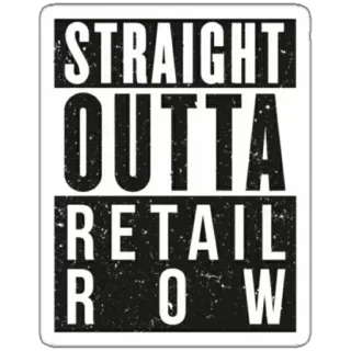 🔫 STRAIGHT OUTTA RETAIL ROW розница, прямиком из, ряд, магазин, бизнес telegram sticker