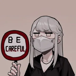 ⏳ BE CAREFUL anime, caution, mask, sign, warning, girl telegram sticker