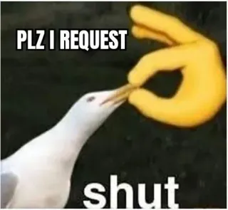 🤔 PLZ I REQUEST shut mewa, ręka, prośba, zamknij się, mem, emoji whatsapp sticker