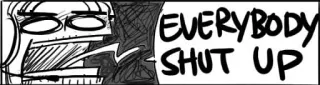 😡 EVERYBODY SHUT UP shut up, rude, sarcastic, comic, expression telegram sticker