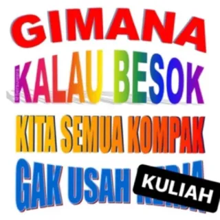 😁 GIMANA KALAU BESOK KITA SEMUA KOMPAK GAK USAH KERJA KULIAH indonesian, slang, work, college, humor, text, lazy telegram sticker