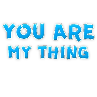😛 YOU ARE MY THING Liebe, Beziehung, süß, romantisch, Spruch telegram sticker