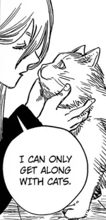 🐱 I CAN ONLY GET ALONG WITH CATS. cat, person, anime, manga, pet, friendship telegram sticker