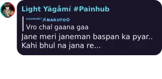 🌀 Light Yägåmí #Painhub
uzumaki XNARUTOO
Vro chal gaana gaa
Jane meri janeman baspan ka pyar..
Kahi bhul na jana re... telegram sticker