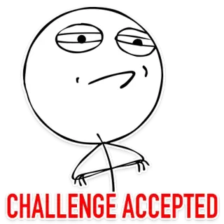 🤨 CHALLENGE ACCEPTED Meme, Défi, Internet, Drôle, Succès, Détermination whatsapp sticker