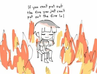 🔥 If you can't put out
the fire you just can't
put out the fire lol fuego, dibujo animado, meme, lol, broma, sentado, silla whatsapp sticker