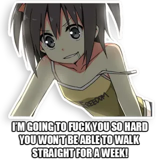 😈 I'M GOING TO FUCK YOU SO HARD
YOU WON'T BE ABLE TO WALK
STRAIGHT FOR A WEEK! offensivo, anime, volgarità, meme, insultante telegram sticker
