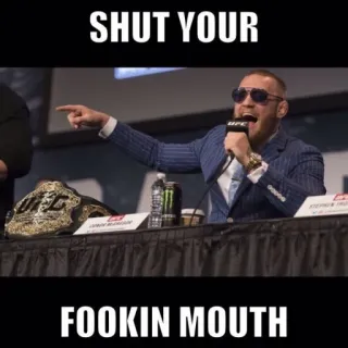 🖕 Conor McGregor SHUT YOUR FOOKIN MOUTH 康纳·麦格雷戈, mma, ufc, 侮辱, 拳手, 愤怒 telegram sticker