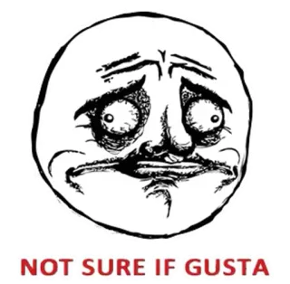 ® NOT SURE IF GUSTA Meme, Meme da internet, Não sei se, Rosto telegram sticker