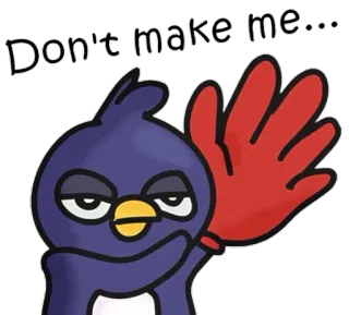 🖐 Don't make me... dessin animé, oiseau, demande, stop, main, drôle whatsapp sticker