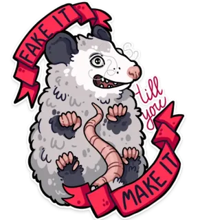 ☠️ Fake it till you make it Опоссум, Наклейка, Животное, Мотивация, Мультфильм, Сумчатый whatsapp sticker