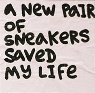 👟 A NEW PAIR OF SNEAKERS SAVED MY LIFE Кроссовки, Обувь, Жизнь, Мотивация, Заявление, Вдохновение telegram sticker