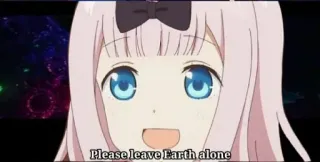 😆 Chika Fujiwara Kaguya-sama: Love Is War Please leave Earth alone Anime, Chika Fujiwara, Kaguya-sama Love is War, Terre, Laisse tranquille telegram sticker