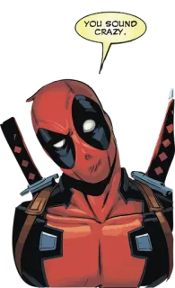😏 Deadpool YOU SOUND CRAZY. Deadpool, comic, superhero, marvel, crazy, funny telegram sticker