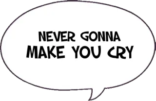 🙅 NEVER GONNA
MAKE YOU CRY texte, motivation, mème, paroles telegram sticker