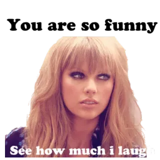 🙁 See how much I laugh taylor swift, drôle, rire, mème, sarcasme telegram sticker