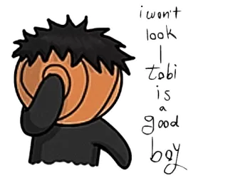 🙈 Tobi I won't look 
 Tobi is a 
 good boy 애니메이션, 만화, 캐릭터, 토비, 유머 telegram sticker