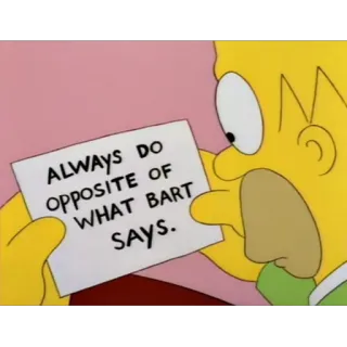 ‼️ Bart Simpson The Simpsons ALWAYS DO OPPOSITE OF WHAT BART SAYS. The Simpsons, Bart Simpson, Opposite, Advice, Cartoon, TV Show telegram sticker