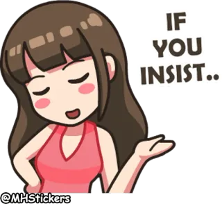 😏 IF YOU INSIST... cartoon, girl, insist, request, agreement, cute, woman telegram sticker