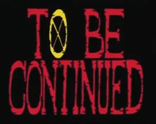 😣 TO BE CONTINUED to be continued, ending, text, phrase, next episode telegram sticker