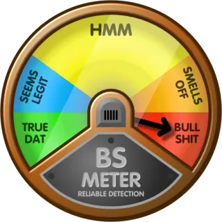 👎 TRUE DAT
SEEMS LEGIT
HMM
SMELLS OFF
BULL SHIT
BS METER
Reliable Detection bs meter, funny, humor, sarcasm, bullshit, detection telegram sticker
