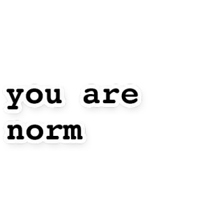 😉 you are norm Norm, Sticker, Typografie, Beleidigung telegram sticker