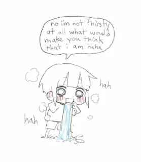 💧 no i'm not thirsty at all what would make you think that i am haha sediento, bebiendo, dibujos animados, chibi, anime whatsapp sticker