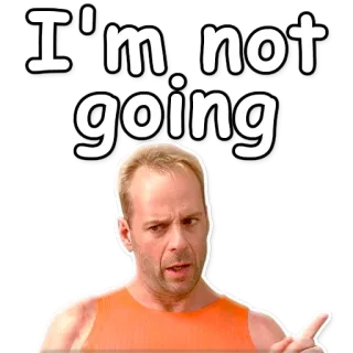 🙅 Bruce Willis I'm not going Meme, Attore, Frase, Rifiuto telegram sticker