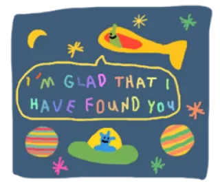 ☺️ I'M GLAD THAT I HAVE FOUND YOU Weltraum, Aliens, Sterne, Planeten, Mond, herzlich, niedlich whatsapp sticker
