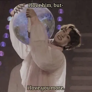 🌓 i love him, but- 
 i love you more. amor, kpop, mensaje, lindo telegram sticker