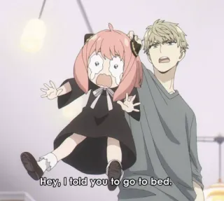 😴 Anya Forger Spy × Family Hey, I told you to go to bed. Anime, Kind, Weinend, Vater, Familie, Lustig telegram sticker