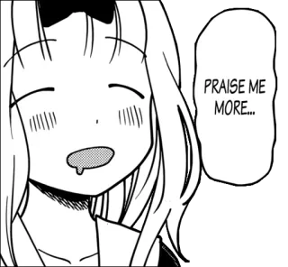 😍 Chika Fujiwara Kaguya-sama: Love Is War PRAISE ME MORE... Anime, Manga, Chika, Kaguya-sama, Love is War, Lob, Comedy telegram sticker