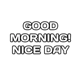😎 GOOD MORNING! NICE DAY Bonjour, Belle journée, Salutations, Positif, Texte whatsapp sticker
