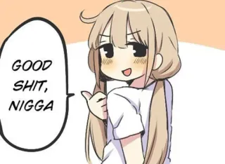 ❇️ GOOD SHIT, NIGGA anime girl, offensive, meme, cartoon, slur telegram sticker