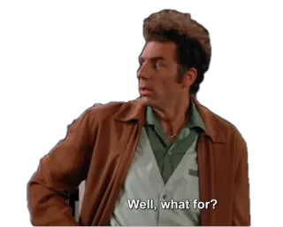 🙁 Well, what for? kramer, seinfeld, funny, question, what, well telegram sticker