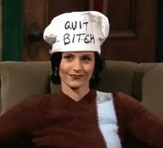 🐚 Monica Geller Friends QUIT BITCH offensant, série télé, personnage, cuisinier, chapeau telegram sticker