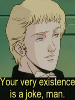 😒 Your very existence is a joke, man. anime, joke, insult, existence, man telegram sticker