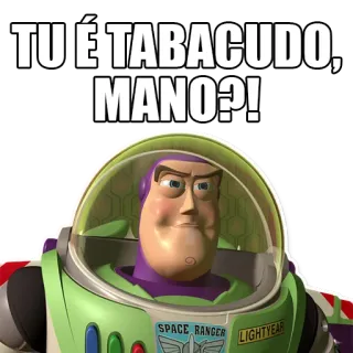 🤡 Buzz Lightyear Toy Story TU É TABACUDO, MANO?! Buzz Lightyear, Toy Story, insulto, tabacudo, portoghese, offensivo, slang telegram sticker